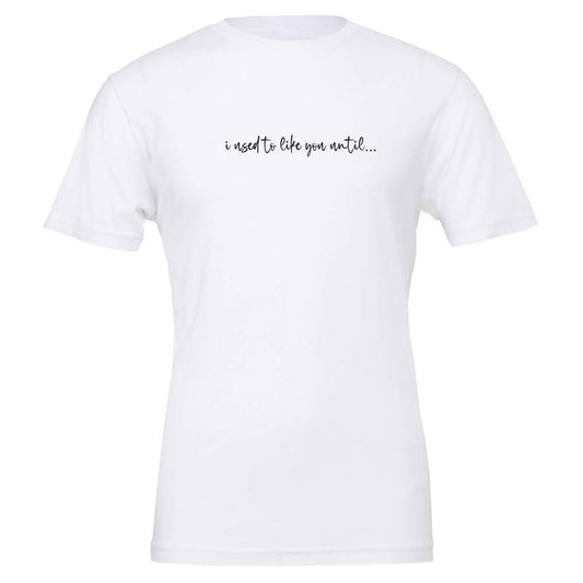 "I Used to Like You..." T-Shirt